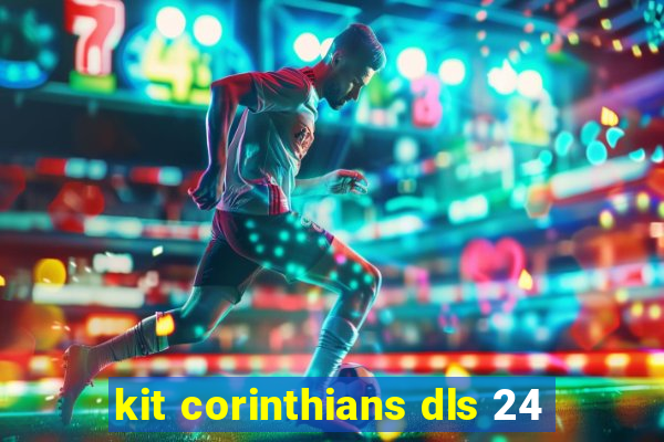 kit corinthians dls 24